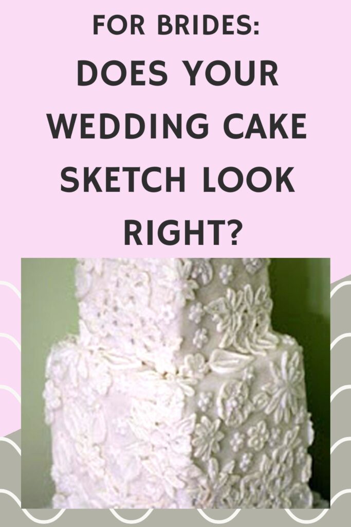 For brides: Does your wedding cake sketch look right? with a photo of a wedding cake
