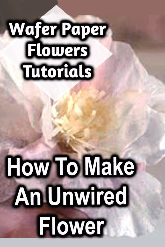how to make an unwired wafer paper flower