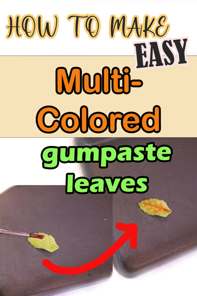 how to make muticolored gumpaste leaves