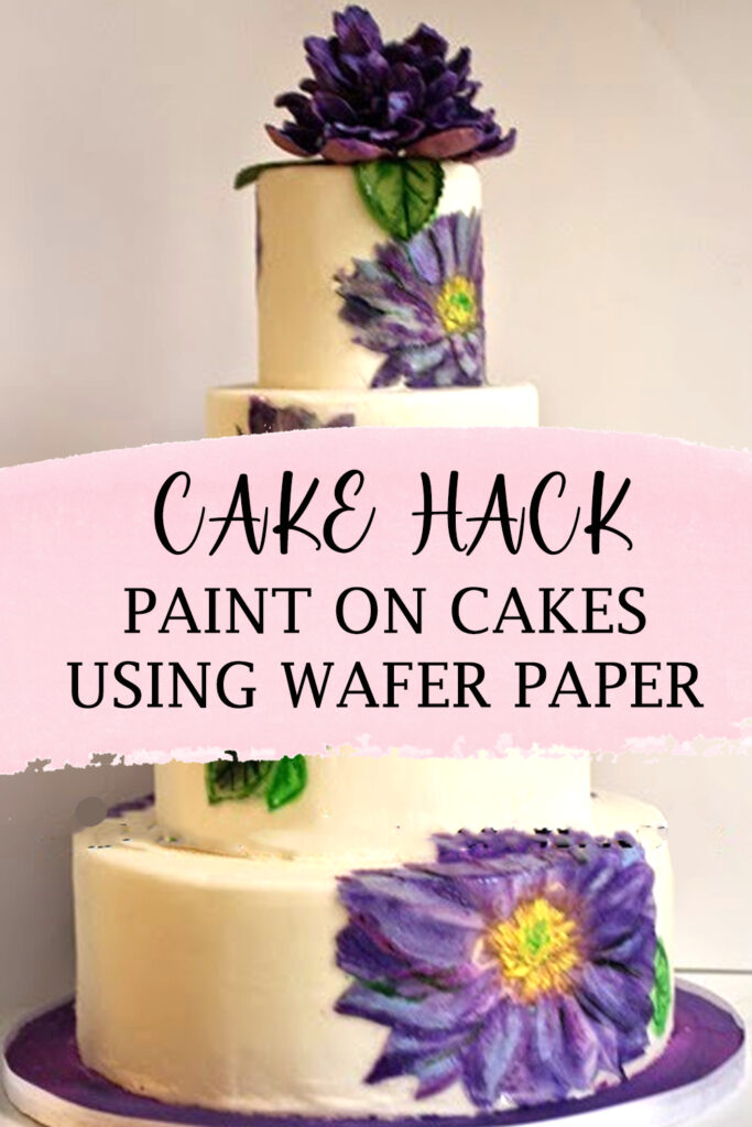 cake hack paint on cakes using wafer paper