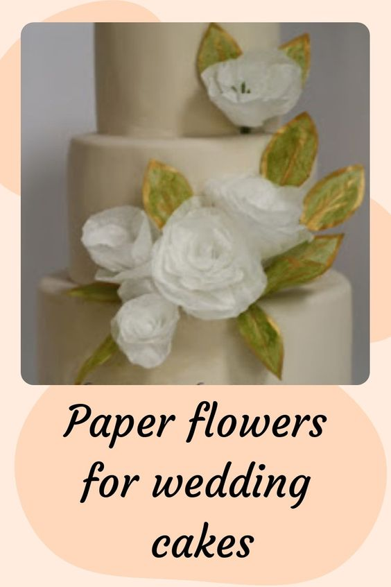 paper flowers for wedding cakes