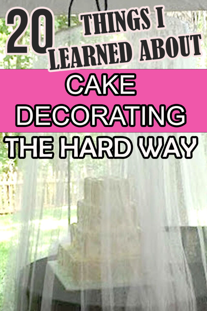 20 thing I learned about cake decorating the hard way
