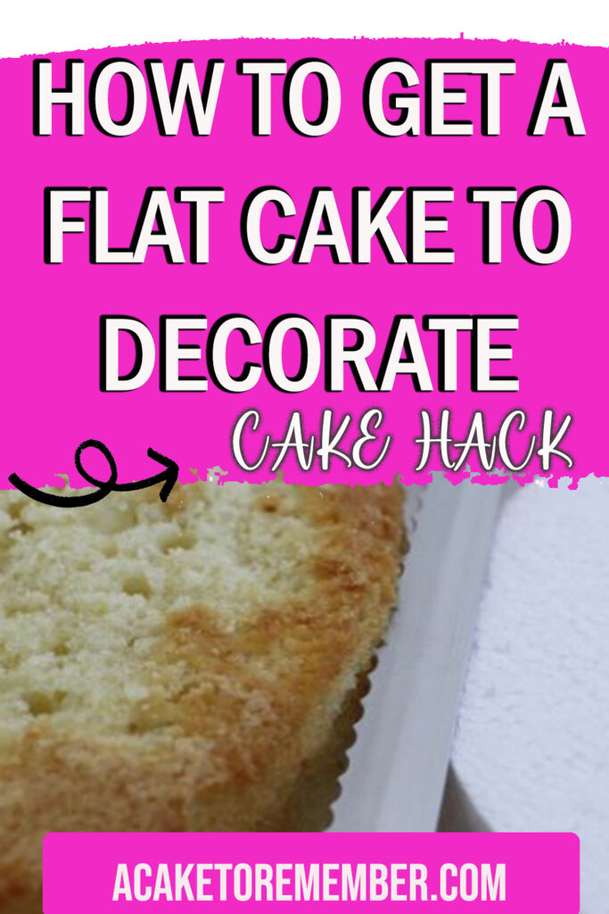 how to get a flat cake to decorate cake hack